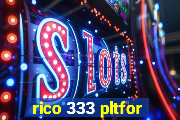 rico 333 pltfor